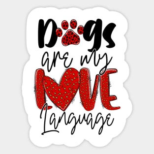 Dogs Are My Love Language T Shirt Valentine T shirt For Women Sticker